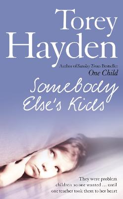 Somebody Else's Kids: They Were Problem Children No One Wanted ... Until One Teacher Took Them To Her Heart
