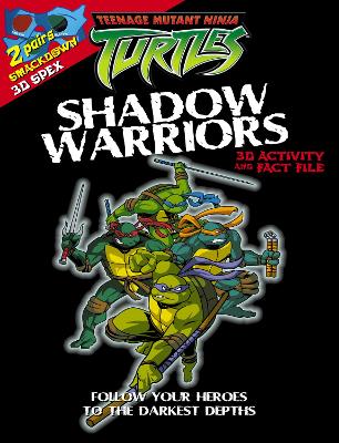 Shadow Warriors: 3D Activity And Fact File (Teenage Mutant Ninja Turtles)