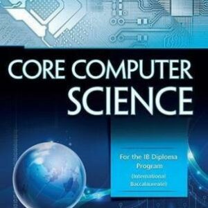 CORE COMPUTER STUDIES FOR THE IB DIPLOMA