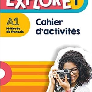 EXPLORE 1 CAHIER D ACTIVITIES A1
