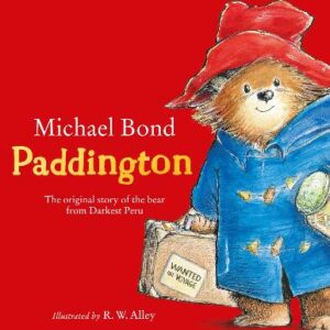 Paddington: The Original Story Of The Bear From Darkest Peru