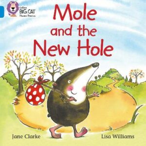 BIG CAT PHONICS MOLE AND THE NEW HOLE