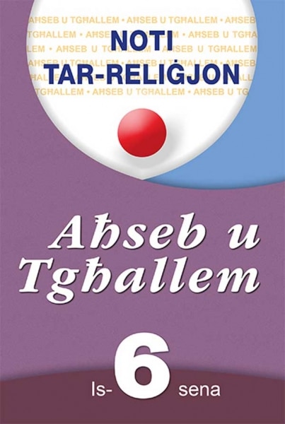 AHSEB U TGHALLEM NOTI TAR-RELIGJON 6 SEN