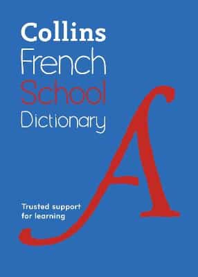 Collins French School Dictionary: Trusted Support For Learning
