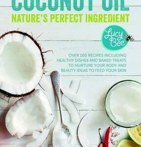 Coconut Oil: Nature's Perfect Ingredient