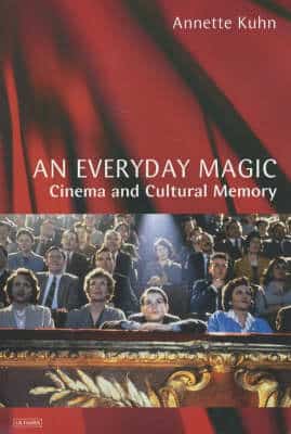 An Everyday Magic: Cinema And Cultural Memory