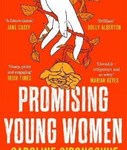 Promising Young Women: A Darkly Funny Novel About Being A Young Woman In A Man's World, By The Bestselling Author Of The Rachel Incident