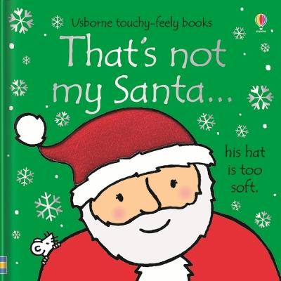 That's Not My Santa...: A Christmas Book For Babies And Toddlers