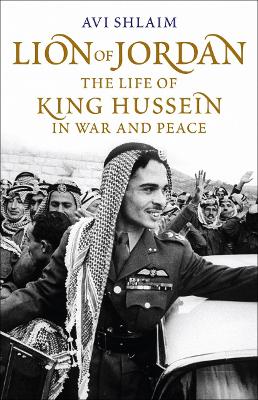 Lion Of Jordan: The Life Of King Hussein In War And Peace