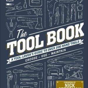 The Tool Book: A Tool-Lover's Guide To Over 200 Hand Tools