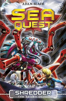 Sea Quest: Shredder The Spider Droid: Book 5