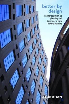 Better By Design: An Introduction To Planning And Designing A New Library Building