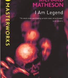 I Am Legend: The Chilling Horror Masterpiece That You Won't Be Able To Put Down