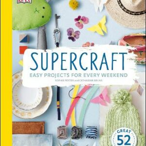 Supercraft: Easy Projects For Every Weekend