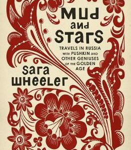 Mud And Stars: Travels In Russia With Pushkin And Other Geniuses Of The Golden Age