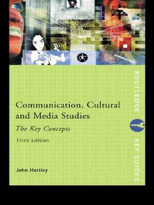 Communication, Cultural And Media Studies: The Key Concepts