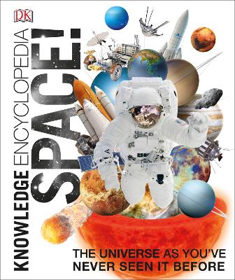 Knowledge Encyclopedia Space!: The Universe As You've Never Seen It Before