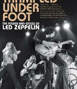 Trampled Under Foot: The Power And Excess Of Led Zeppelin