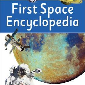 First Space Encyclopedia: A First Reference Book For Children