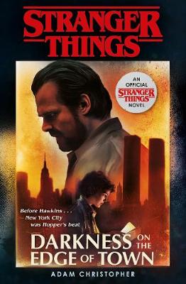 Stranger Things: Darkness On The Edge Of Town: The Second Official Novel