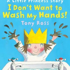 I Don't Want To Wash My Hands!