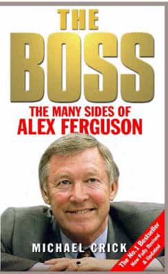 The Boss: The Many Sides Of Alex Ferguson