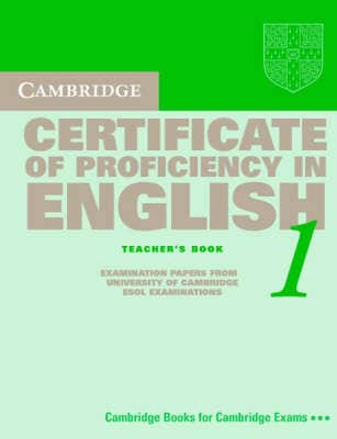 Cambridge Certificate Of Proficiency In English 1 Teacher's Book: Examination Papers From The University Of Cambridge Local Examinations Syndicate