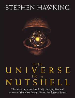 The Universe In A Nutshell: The Beautifully Illustrated Follow Up To Professor Stephen Hawking's Bestselling Masterpiece A Brief History Of Time