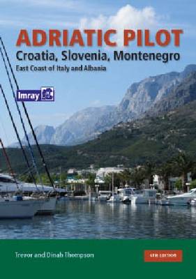Adriatic Pilot: Croatia, Slovenia, Montenegro, East Coast Of Italy, Albania