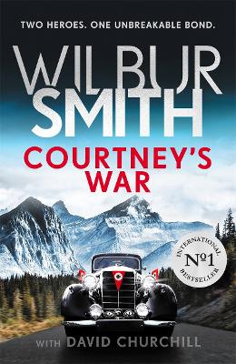 Courtney's War: The Incredible Second World War Epic From The Master Of Adventure, Wilbur Smith