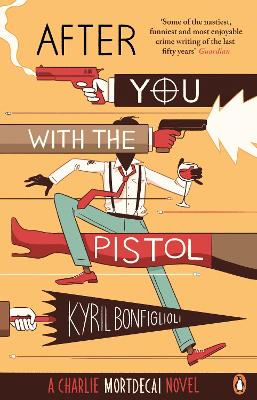 After You With The Pistol: The Second Charlie Mortdecai Novel