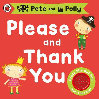 Please And Thank You: A Pirate Pete And Princess Polly Book
