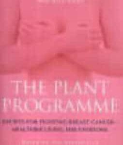 The Plant Programme: Recipes For Fighting Breast Cancer - Healthier Living For Everyone