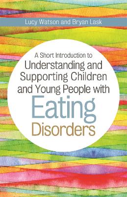 A Short Introduction To Understanding And Supporting Children And Young People With Eating Disorders