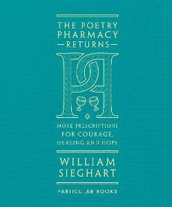 The Poetry Pharmacy Returns: More Prescriptions For Courage, Healing And Hope
