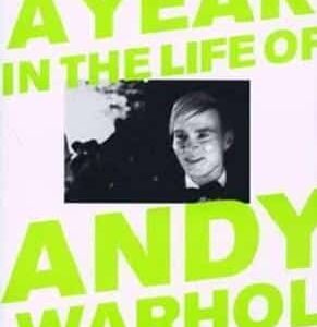 A Year In The Life Of Andy Warhol