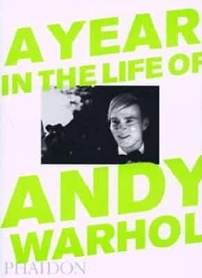 A Year In The Life Of Andy Warhol