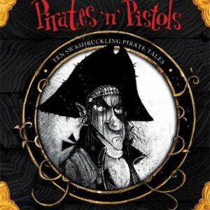 Pirates 'N' Pistols: Ten Swashbuckling Pirate Tales