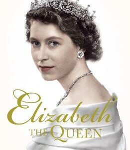 Elizabeth The Queen: The Real Story Behind The Crown