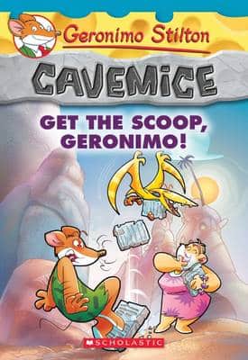 Get The Scoop, Geronimo! (Geronimo Stilton Cavemice #9)