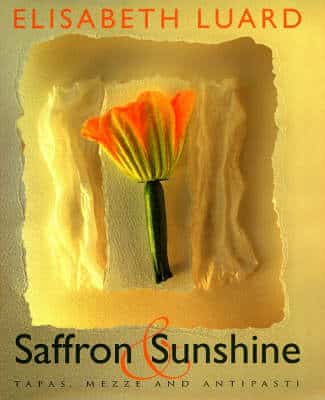 Saffron And Sunshine: Tapas, Mezze And Antipasti
