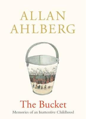 The Bucket: Memories Of An Inattentive Childhood