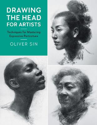 Drawing The Head For Artists: Techniques For Mastering Expressive Portraiture: Volume 2