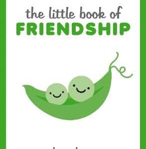 The Little Book Of Friendship: A Celebration Of Friends And Advice On How To Nurture Friendship