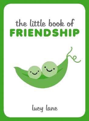 The Little Book Of Friendship: A Celebration Of Friends And Advice On How To Nurture Friendship