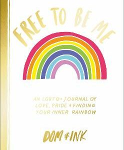 Free To Be Me: An Lgbtq+ Journal Of Love, Pride And Finding Your Inner Rainbow