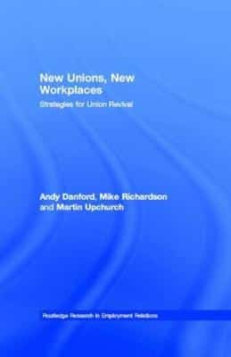 New Unions, New Workplaces: Strategies For Union Revival