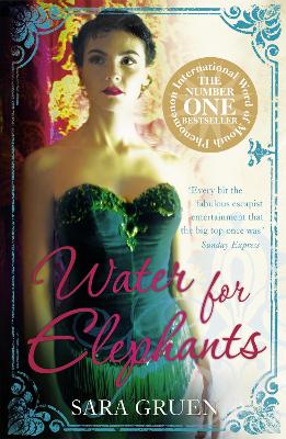 Water For Elephants: A Novel For Everyone Who Dreamed Of Running Away To The Circus