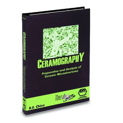 Ceramography: Preparation And Analysis Of Ceramic Microstructures