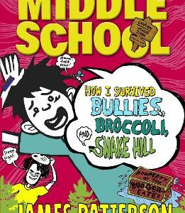Middle School: How I Survived Bullies, Broccoli, And Snake Hill: (Middle School 4)